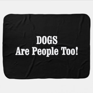 DOGS Are People Too! Stroller Blanket