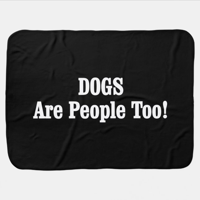 DOGS Are People Too! Stroller Blanket (Horizontal)