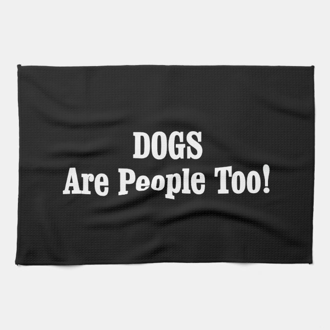 DOGS Are People Too! Towel (Horizontal)