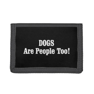 DOGS Are People Too! Trifold Wallet