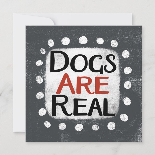 Dogs Are Real Greeting Card (Front)