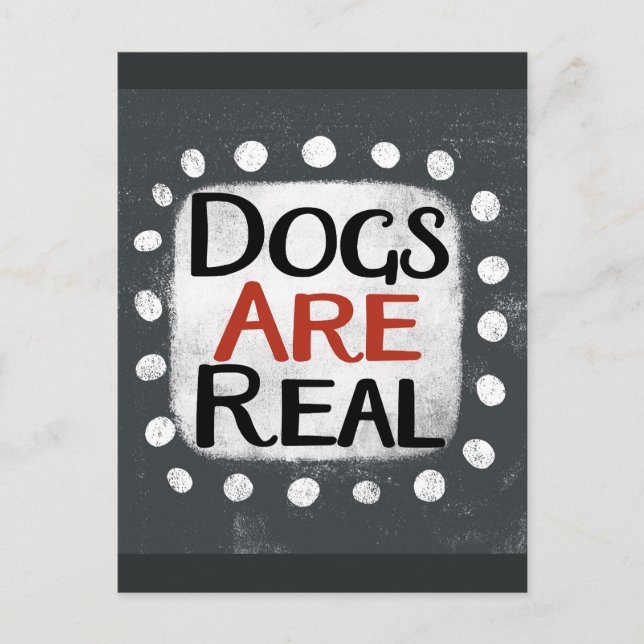 Dogs Are Real Postcard (Front)