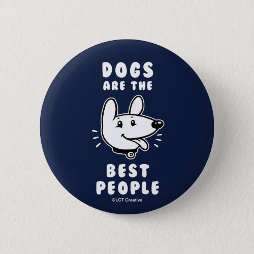 Dogs Are The Best People Button
