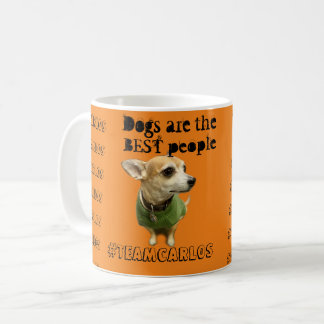 Dogs Are the Best People Carlos B. Dog! Coffee Mug