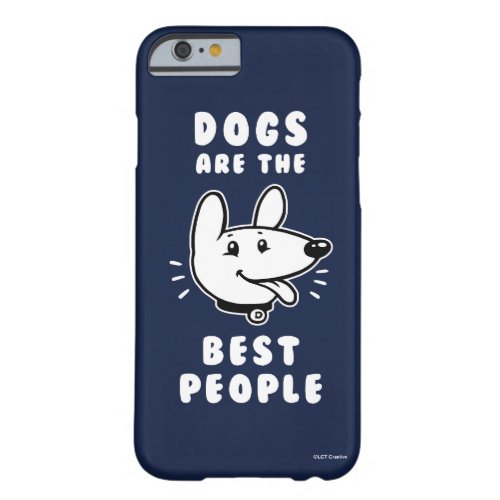 Dogs Are The Best People Barely There iPhone 6 Case