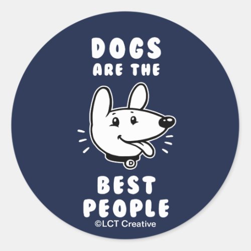 Dogs Are The Best People Classic Round Sticker