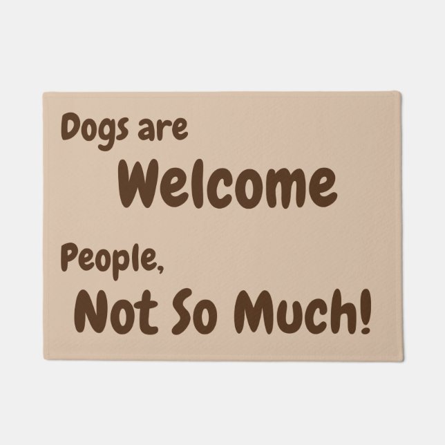 Dogs are Welcome, People, Not So Much! Doormat (Front)