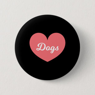 Dogs Are What I Love Way More Than My Boyfriend Button