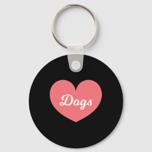 Dogs Are What I Love Way More Than My Boyfriend  Keychain