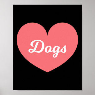 Dogs Are What I Love Way More Than My Boyfriend Poster
