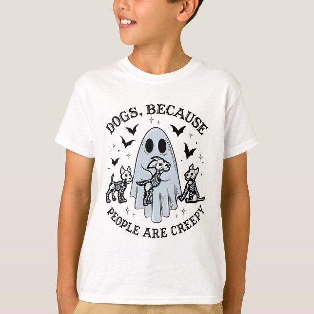 Dogs Because People Are Creepy Funny Ghost Hallowe T-Shirt (Front)