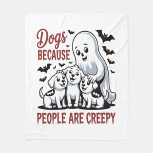 Dogs Because People Are Creepy Halloween Fleece Blanket