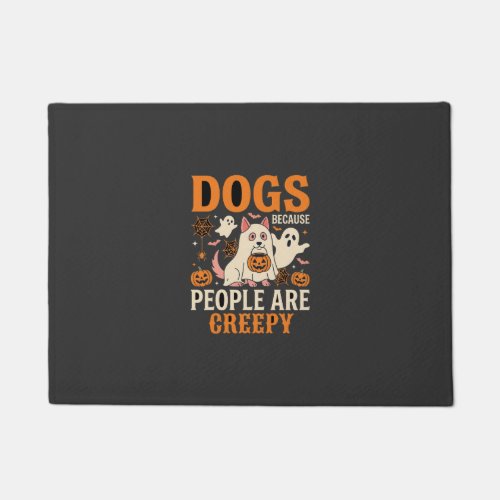 Dogs Because People Are Creepy Halloween Ghost Doormat