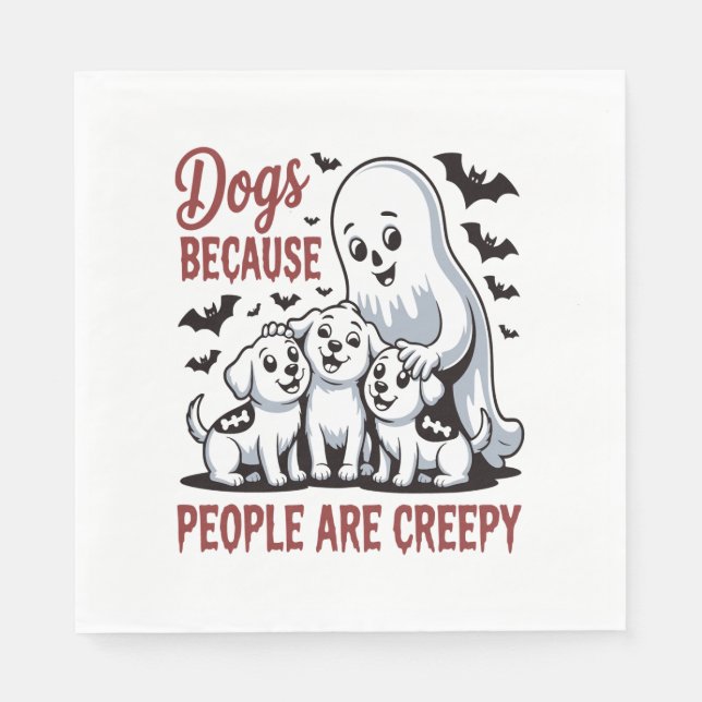 Dogs Because People Are Creepy Halloween Napkins (Front)