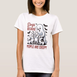 Dogs Because People Are Creepy Halloween T-Shirt
