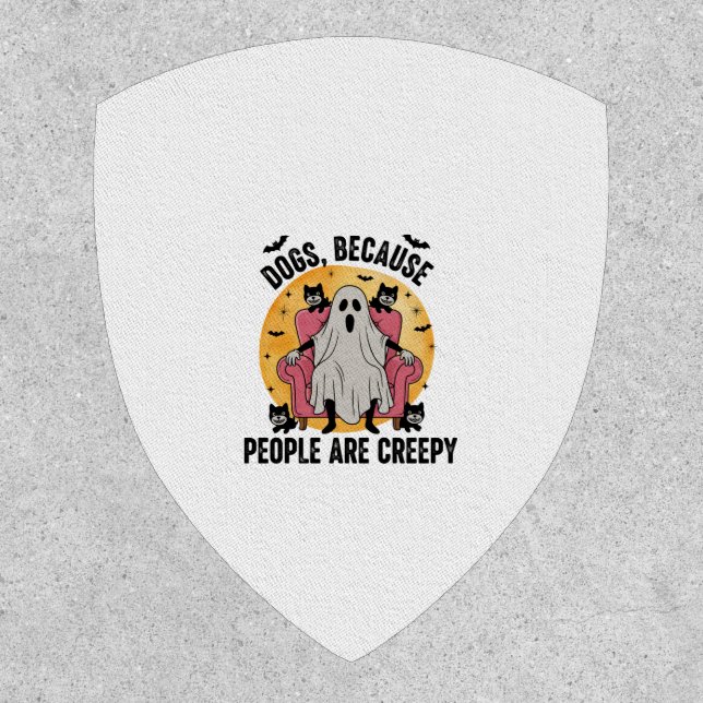 Dogs Because People Are Creepy Patch (Front)