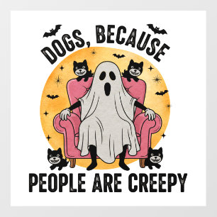 Dogs Because People Are Creepy Wall Decal