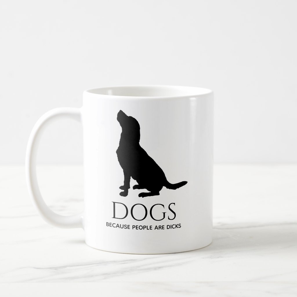 Dogs because people are dicks Funny Coffee Mug