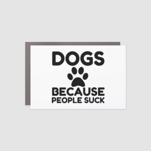 Dogs Because People Suck Car Magnet