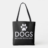 Dogs Because People Suck Paw Print Tote Bag (Back)