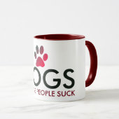 Dogs Because People Suck Red Paw Print Mug (Front Right)