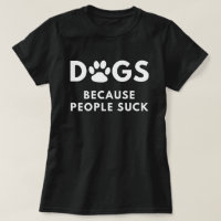 Dogs Because People Suck