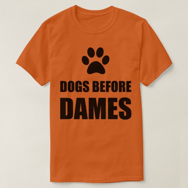 Dogs Before Dames Funny T-Shirt (Design Front)