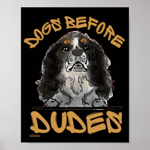 DOGS BEFORE DUDES Cavalier King Charles Spaniel Poster