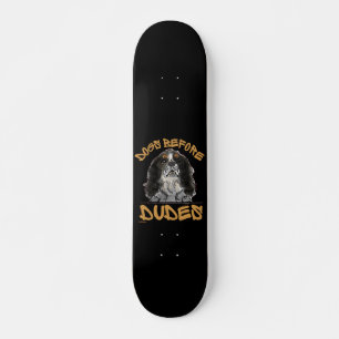 DOGS BEFORE DUDES Cavalier King Charles Spaniel Skateboard