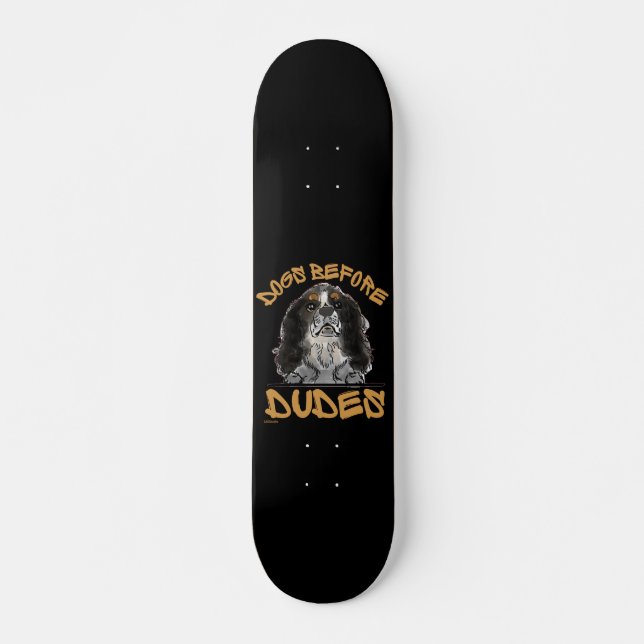 DOGS BEFORE DUDES Cavalier King Charles Spaniel  Skateboard (Front)