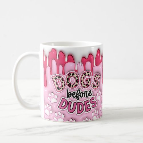 Dogs Before Dudes _ Fun and Sassy 3D Mug