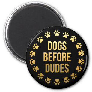 Dogs Before Dudes Novelty Magnet