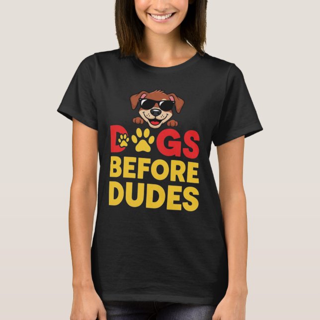Dogs Before Dudes T-Shirt (Front)