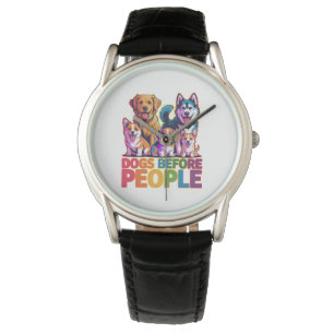 Dogs Before People Funny Dog Lover Quote Design Watch