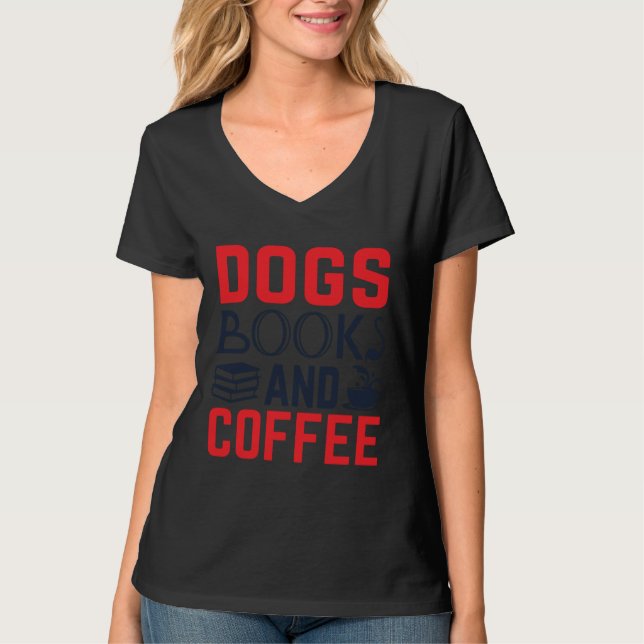 Dogs Books and Coffee  Bookworm T-Shirt (Front)