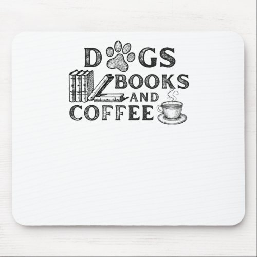 Dogs Books And Coffee  Mouse Pad