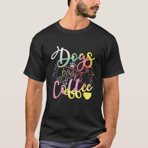Dogs Books And Coffee T_Shirt