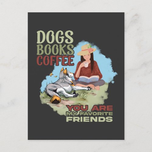 Dogs Books And Coffee You Are My Favorite Friends Postcard