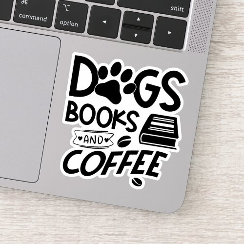 Dogs Books Coffee Typography Bookworm Quote Sticker