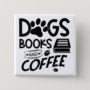 Dogs Books Coffee Typography Bookworm Saying Button