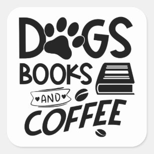 Dogs Books Coffee Typography Reading Saying Quote Square Sticker
