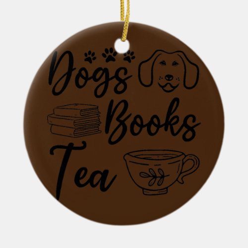 Dogs Books Tea Book Reading Dog Lover Book Lover  Ceramic Ornament