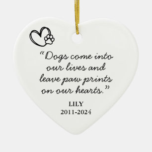 Dogs Come Into Our Lives Quote Memorial Ceramic Ornament