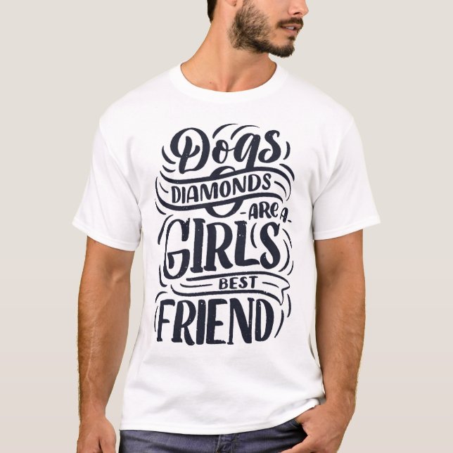 Dogs diamonds are a girls best friend 3 T-Shirt (Front)