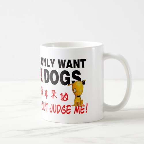 DOGS _ dont judge me Coffee Mug