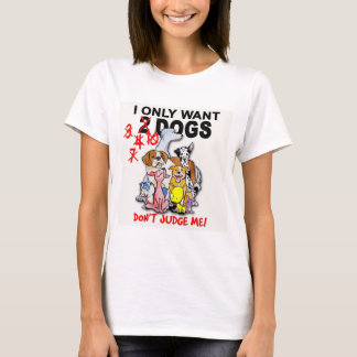 DOGS: don't judge me! t-shirt