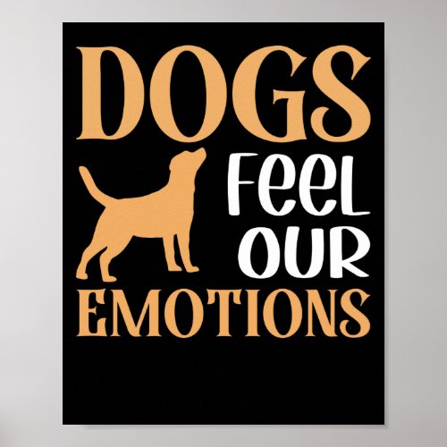 Dogs Feel Our Emotions Poster