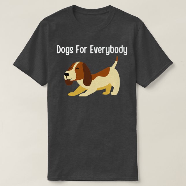Dogs For Everybody 40  T-Shirt (Design Front)