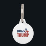 Dogs for Trump Pet Tag<br><div class="desc">PolitiClothes.com | Political Clothing and Gifts Browse 100's of Political Humor Tees and Election Designs on T-shirts, Bumper Stickers, Hoodies, Buttons, Cards, Mugs, Posters, and More!. FOLLOW US ONLINE: SHOP: http://www.Politiclothes.com FACEBOOK: http://www.facebook.com/politiclothes TWITTER: http://www.twitter.com/politiclothes</div>