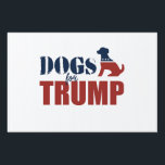 Dogs for Trump Sign<br><div class="desc">PolitiClothes.com | Political Clothing and Gifts Browse 100's of Political Humor Tees and Election Designs on T-shirts, Bumper Stickers, Hoodies, Buttons, Cards, Mugs, Posters, and More!. FOLLOW US ONLINE: SHOP: http://www.Politiclothes.com FACEBOOK: http://www.facebook.com/politiclothes TWITTER: http://www.twitter.com/politiclothes</div>